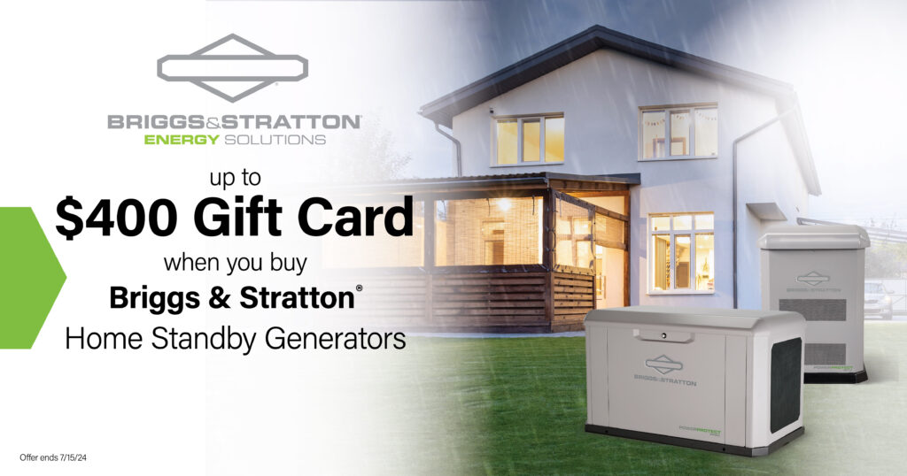 Briggs and Stratton promotion banner: A house in the rain with a green lawn overlaid by two Briggs & Stratton Home Standby Generators. Text Reads: Up to $400 Gift Card when you buy Briggs & Stratton Home Standby Generators offer ends 7/15/2024